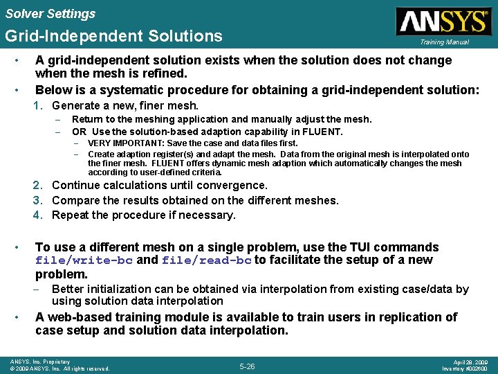 Solver Settings Grid-Independent Solutions • • Training Manual A grid-independent solution exists when the