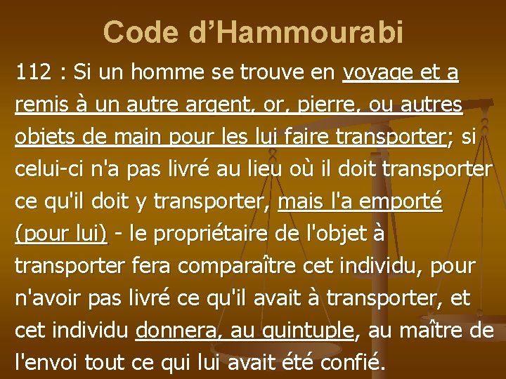 Code d’Hammourabi 112 : Si un homme se trouve en voyage et a remis