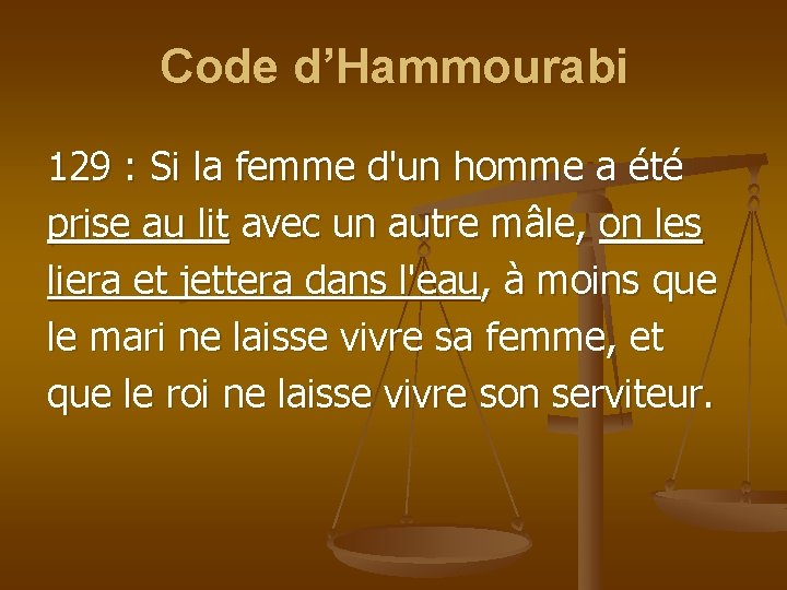 Code d’Hammourabi 129 : Si la femme d'un homme a été prise au lit