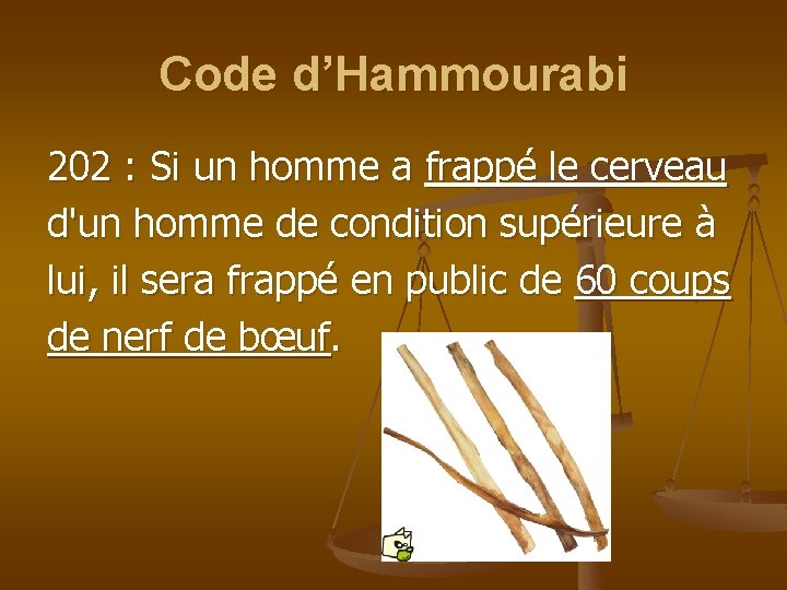 Code d’Hammourabi 202 : Si un homme a frappé le cerveau d'un homme de