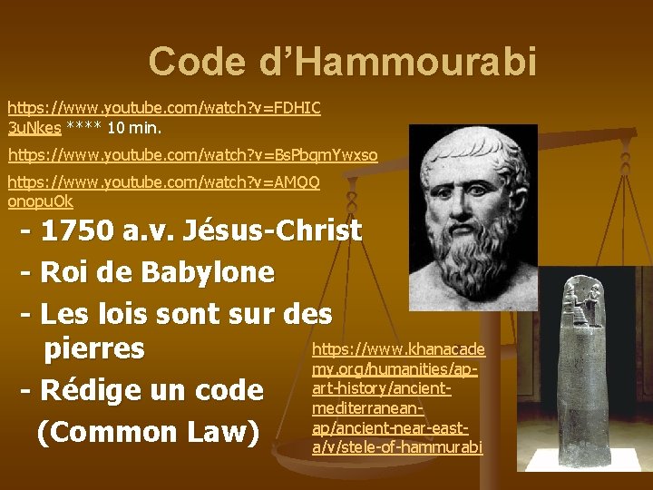 Code d’Hammourabi https: //www. youtube. com/watch? v=FDHIC 3 u. Nkes **** 10 min. https: