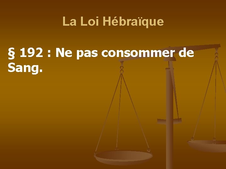 La Loi Hébraïque § 192 : Ne pas consommer de Sang. 
