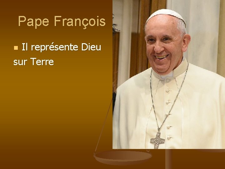 Pape François Il représente Dieu sur Terre n 
