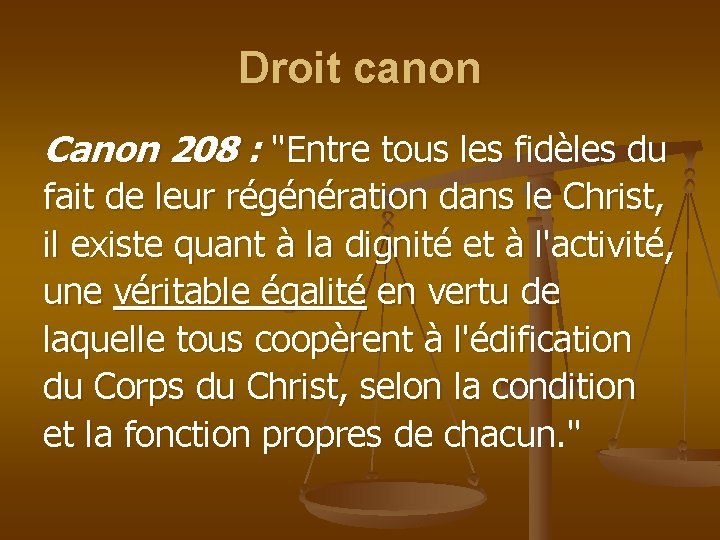 Droit canon Canon 208 : "Entre tous les fidèles du fait de leur régénération