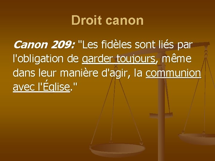Droit canon Canon 209: "Les fidèles sont liés par l'obligation de garder toujours, même