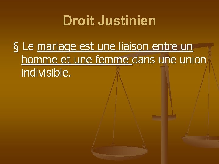 Droit Justinien § Le mariage est une liaison entre un homme et une femme