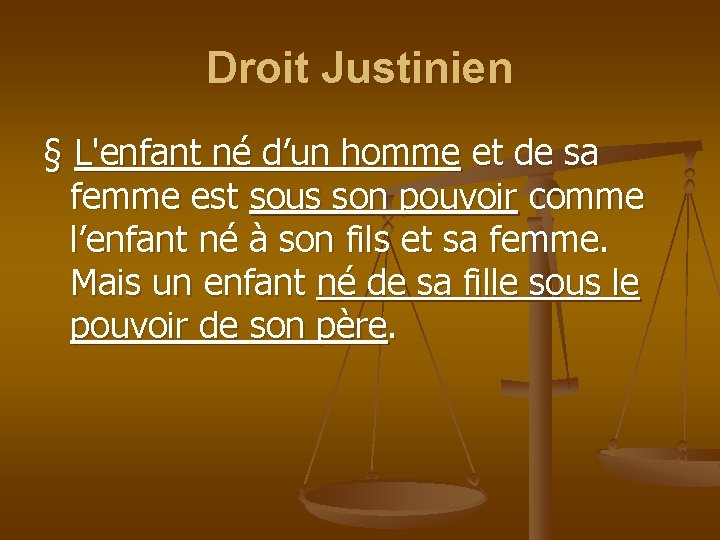 Droit Justinien § L'enfant né d’un homme et de sa femme est sous son