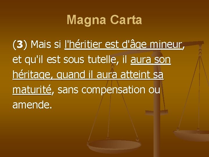 Magna Carta (3) Mais si l'héritier est d'âge mineur, et qu'il est sous tutelle,