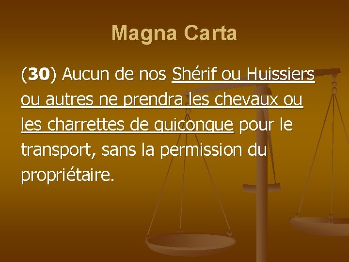 Magna Carta (30) Aucun de nos Shérif ou Huissiers ou autres ne prendra les