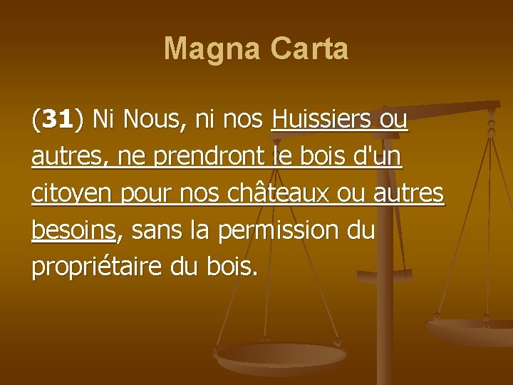 Magna Carta (31) Ni Nous, ni nos Huissiers ou autres, ne prendront le bois