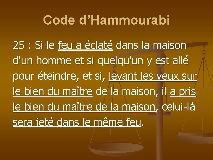 Code d’Hammourabi 25 : Si le feu a éclaté dans la maison d'un homme