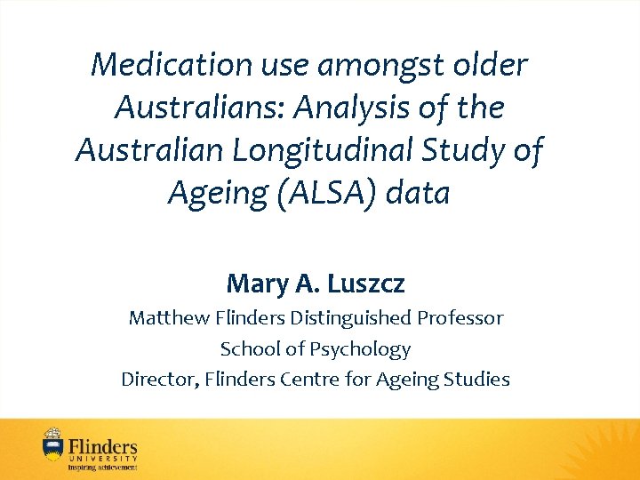 Medication use amongst older Australians: Analysis of the Australian Longitudinal Study of Ageing (ALSA)