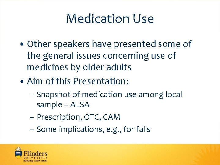 Medication Use • Other speakers have presented some of the general issues concerning use