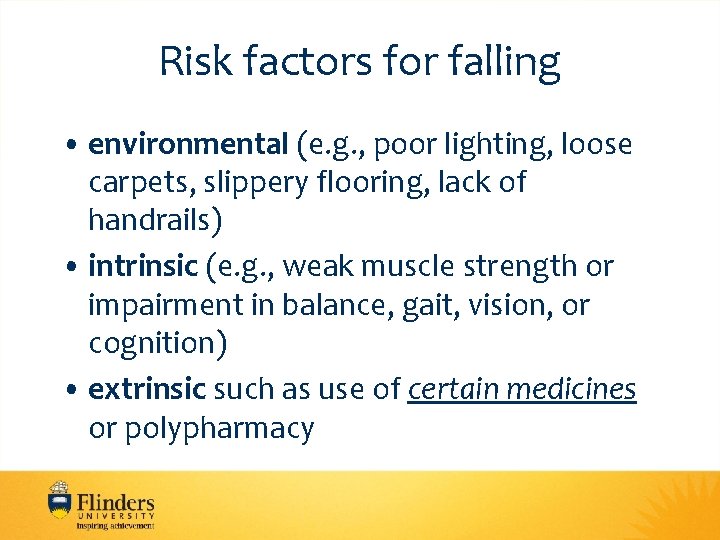 Risk factors for falling • environmental (e. g. , poor lighting, loose carpets, slippery