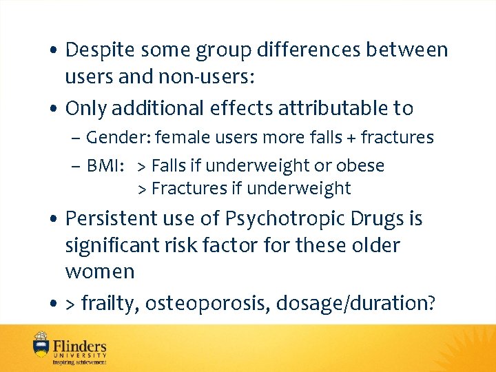  • Despite some group differences between users and non-users: • Only additional effects