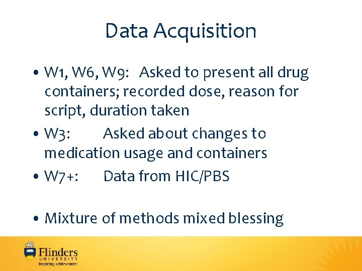 Data Acquisition • W 1, W 6, W 9: Asked to present all drug