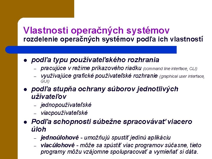 Vlastnosti operačných systémov rozdelenie operačných systémov podľa ich vlastností l podľa typu používateľského rozhrania