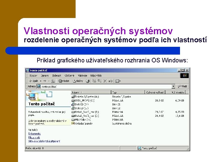Vlastnosti operačných systémov rozdelenie operačných systémov podľa ich vlastností Príklad grafického užívateľského rozhrania OS