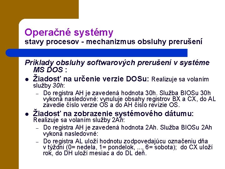 Operačné systémy stavy procesov - mechanizmus obsluhy prerušení Príklady obsluhy softwarových prerušení v systéme