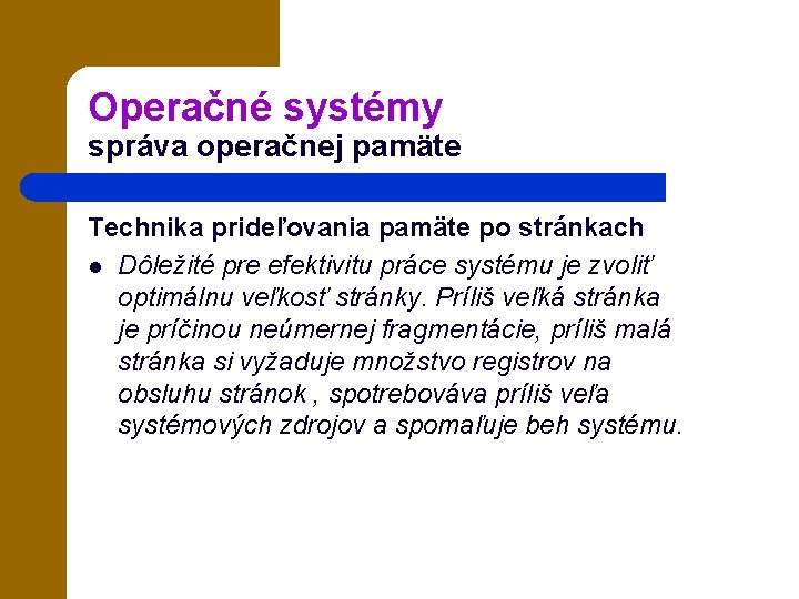 Operačné systémy správa operačnej pamäte Technika prideľovania pamäte po stránkach l Dôležité pre efektivitu