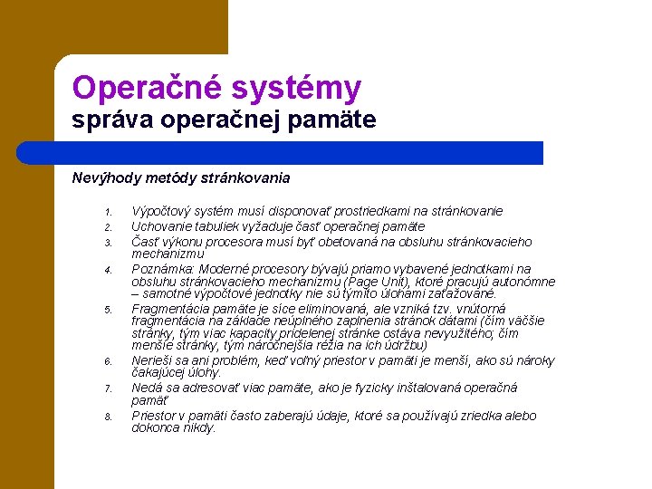 Operačné systémy správa operačnej pamäte Nevýhody metódy stránkovania 1. 2. 3. 4. 5. 6.