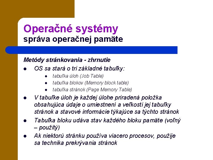 Operačné systémy správa operačnej pamäte Metódy stránkovania - zhrnutie l OS sa stará o