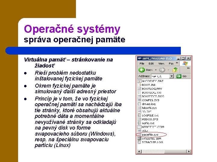 Operačné systémy správa operačnej pamäte Virtuálna pamäť – stránkovanie na žiadosť l Rieši problém