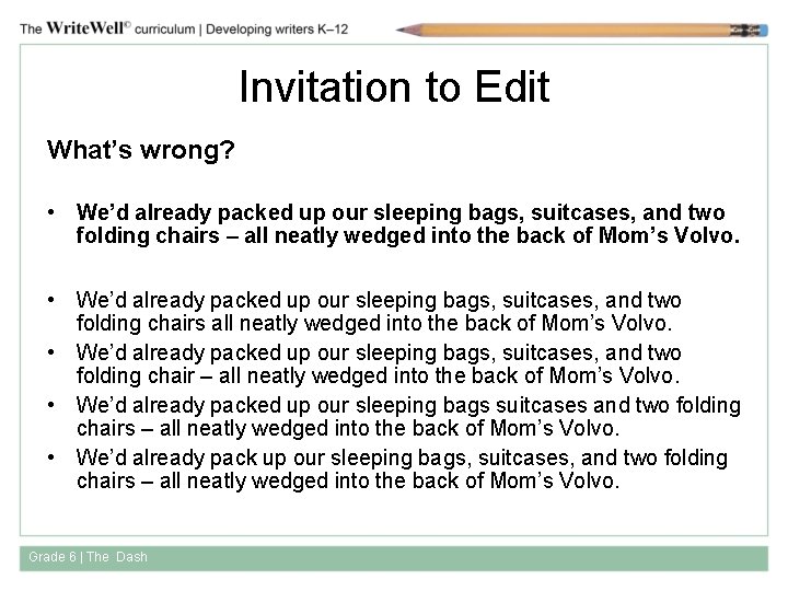 Invitation to Edit What’s wrong? • We’d already packed up our sleeping bags, suitcases,