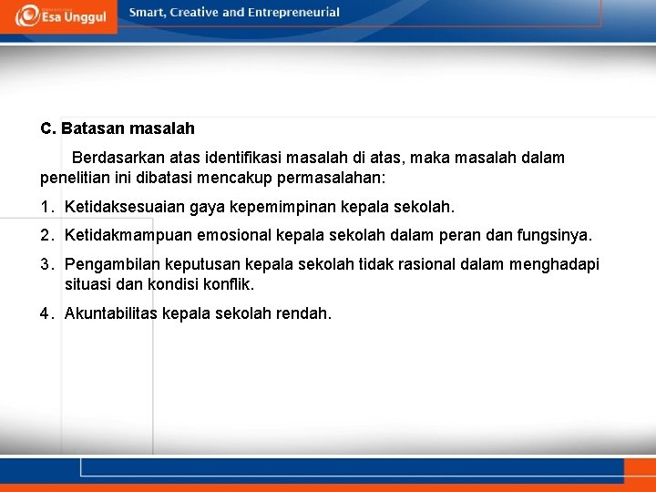 C. Batasan masalah Berdasarkan atas identifikasi masalah di atas, maka masalah dalam penelitian ini