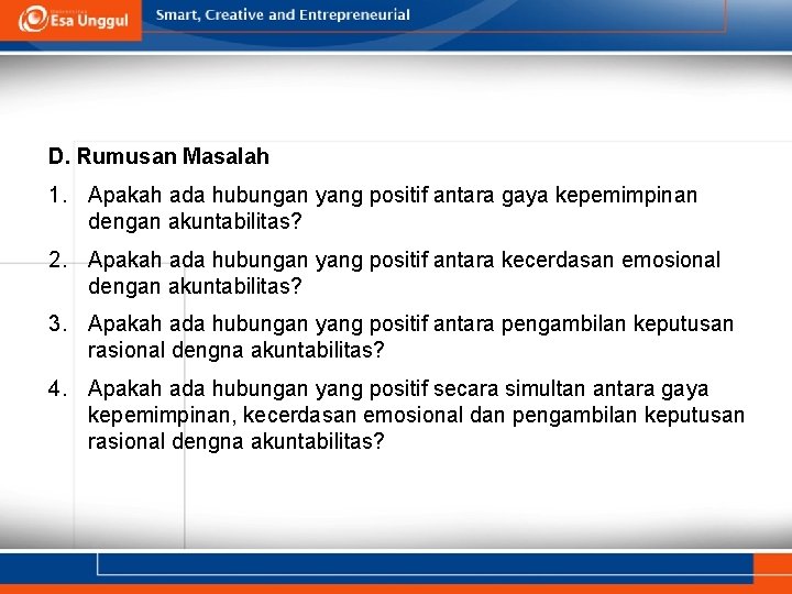 D. Rumusan Masalah 1. Apakah ada hubungan yang positif antara gaya kepemimpinan dengan akuntabilitas?