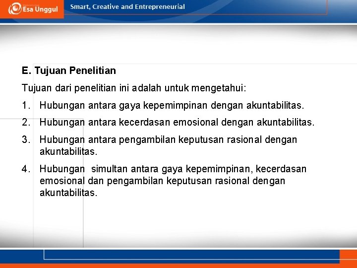 E. Tujuan Penelitian Tujuan dari penelitian ini adalah untuk mengetahui: 1. Hubungan antara gaya