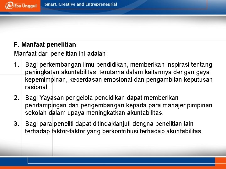 F. Manfaat penelitian Manfaat dari penelitian ini adalah: 1. Bagi perkembangan ilmu pendidikan, memberikan