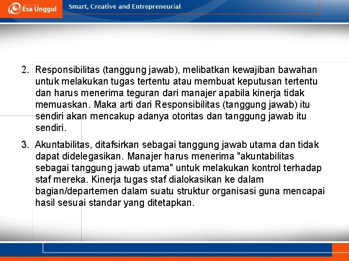 2. Responsibilitas (tanggung jawab), melibatkan kewajiban bawahan untuk melakukan tugas tertentu atau membuat keputusan