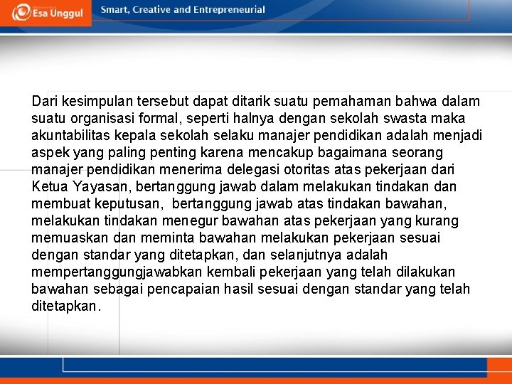 Dari kesimpulan tersebut dapat ditarik suatu pemahaman bahwa dalam suatu organisasi formal, seperti halnya Dari kesimpulan tersebut dapat ditarik suatu pemahaman bahwa dalam suatu organisasi formal, seperti halnya