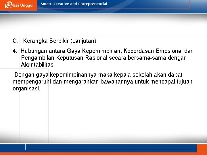 C. Kerangka Berpikir (Lanjutan) 4. Hubungan antara Gaya Kepemimpinan, Kecerdasan Emosional dan Pengambilan Keputusan C. Kerangka Berpikir (Lanjutan) 4. Hubungan antara Gaya Kepemimpinan, Kecerdasan Emosional dan Pengambilan Keputusan