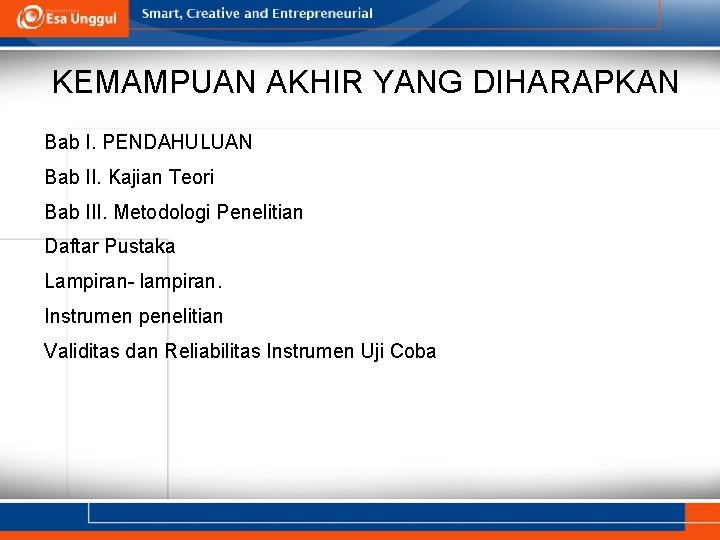 KEMAMPUAN AKHIR YANG DIHARAPKAN Bab I. PENDAHULUAN Bab II. Kajian Teori Bab III. Metodologi