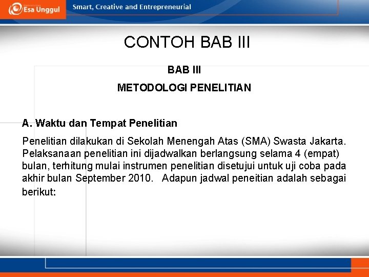 CONTOH BAB III METODOLOGI PENELITIAN A. Waktu dan Tempat Penelitian dilakukan di Sekolah Menengah