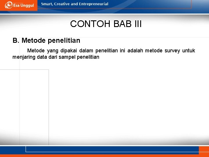 CONTOH BAB III B. Metode penelitian Metode yang dipakai dalam penelitian ini adalah metode