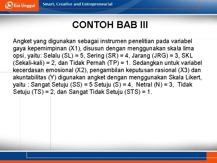 CONTOH BAB III Angket yang digunakan sebagai instrumen penelitian pada variabel gaya kepemimpinan (X