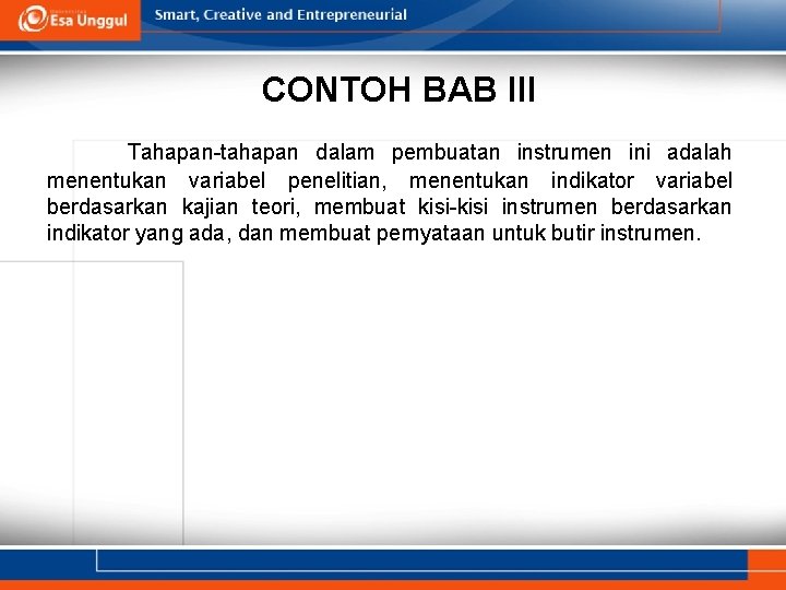 CONTOH BAB III Tahapan-tahapan dalam pembuatan instrumen ini adalah menentukan variabel penelitian, menentukan indikator CONTOH BAB III Tahapan-tahapan dalam pembuatan instrumen ini adalah menentukan variabel penelitian, menentukan indikator