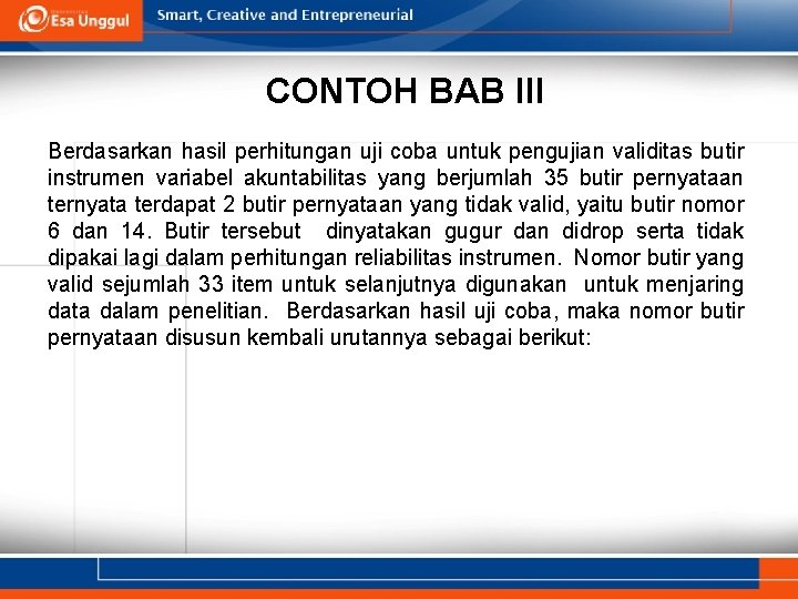 CONTOH BAB III Berdasarkan hasil perhitungan uji coba untuk pengujian validitas butir instrumen variabel