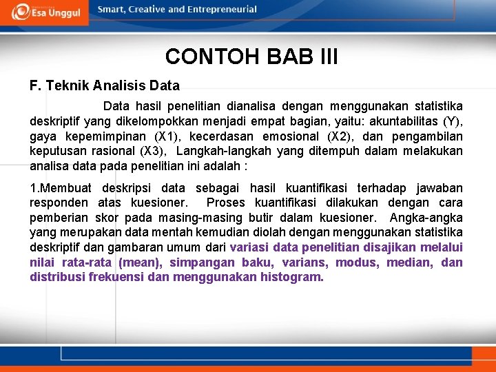CONTOH BAB III F. Teknik Analisis Data Data hasil penelitian dianalisa dengan menggunakan statistika CONTOH BAB III F. Teknik Analisis Data Data hasil penelitian dianalisa dengan menggunakan statistika