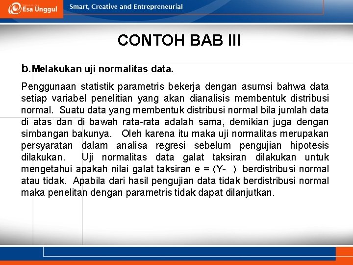 CONTOH BAB III b. Melakukan uji normalitas data. Penggunaan statistik parametris bekerja dengan asumsi