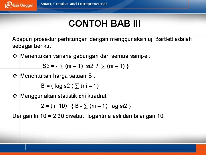 CONTOH BAB III Adapun prosedur perhitungan dengan menggunakan uji Bartlett adalah sebagai berikut: v