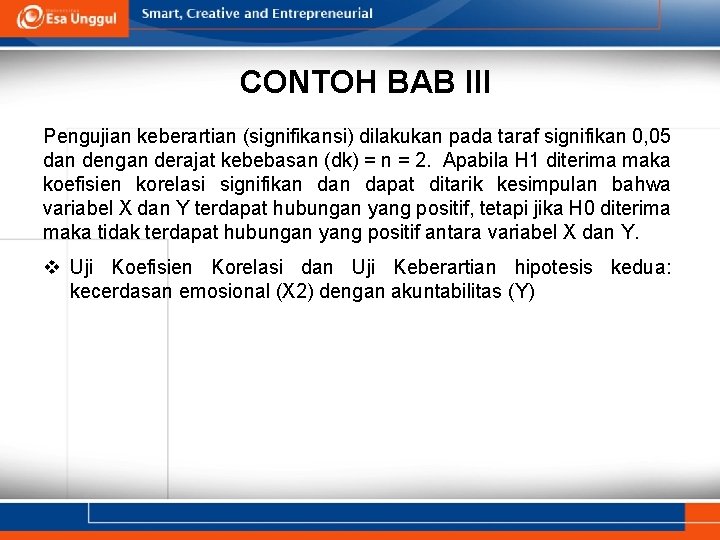 CONTOH BAB III Pengujian keberartian (signifikansi) dilakukan pada taraf signifikan 0, 05 dan dengan