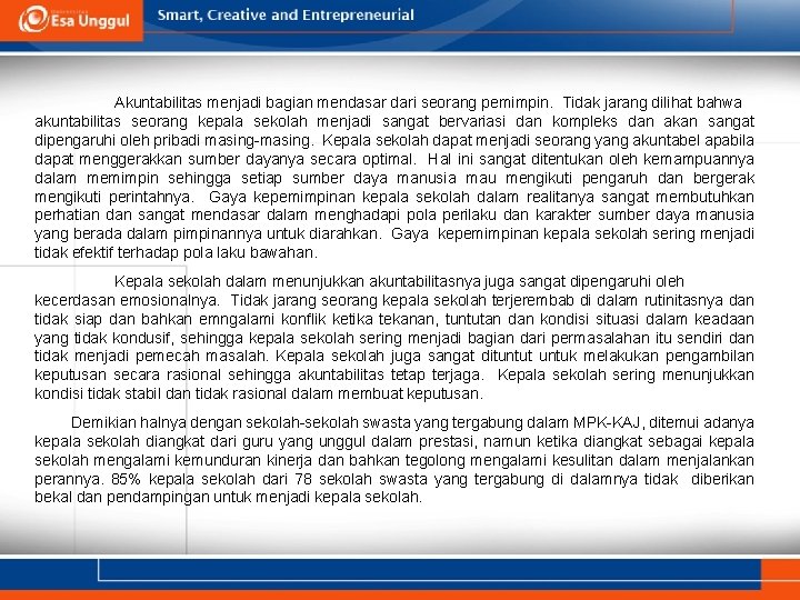 Akuntabilitas menjadi bagian mendasar dari seorang pemimpin. Tidak jarang dilihat bahwa akuntabilitas seorang kepala