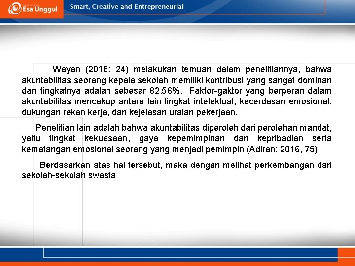Wayan (2016: 24) melakukan temuan dalam penelitiannya, bahwa akuntabilitas seorang kepala sekolah memiliki Wayan (2016: 24) melakukan temuan dalam penelitiannya, bahwa akuntabilitas seorang kepala sekolah memiliki