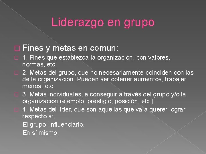 Liderazgo en grupo � Fines y metas en común: 1. Fines que establezca la
