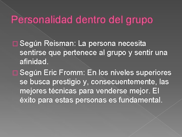 Personalidad dentro del grupo � Según Reisman: La persona necesita sentirse que pertenece al