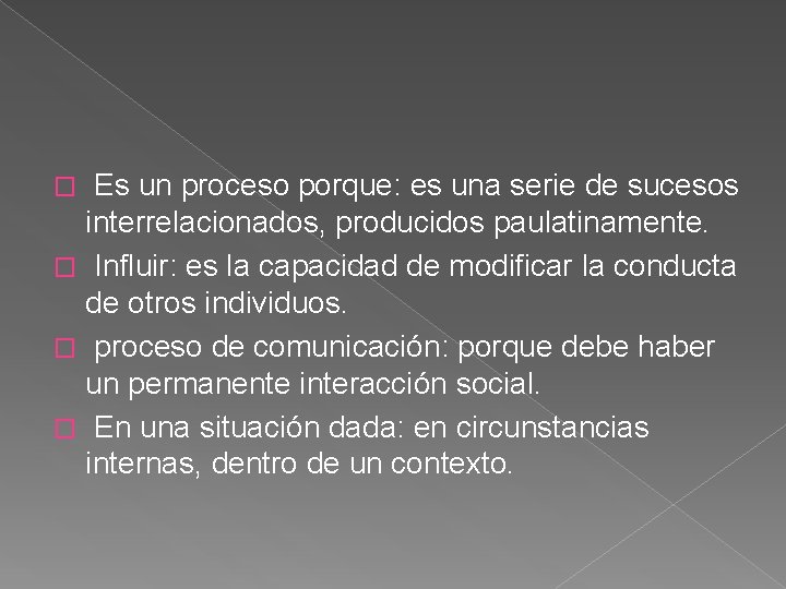  Es un proceso porque: es una serie de sucesos interrelacionados, producidos paulatinamente. �